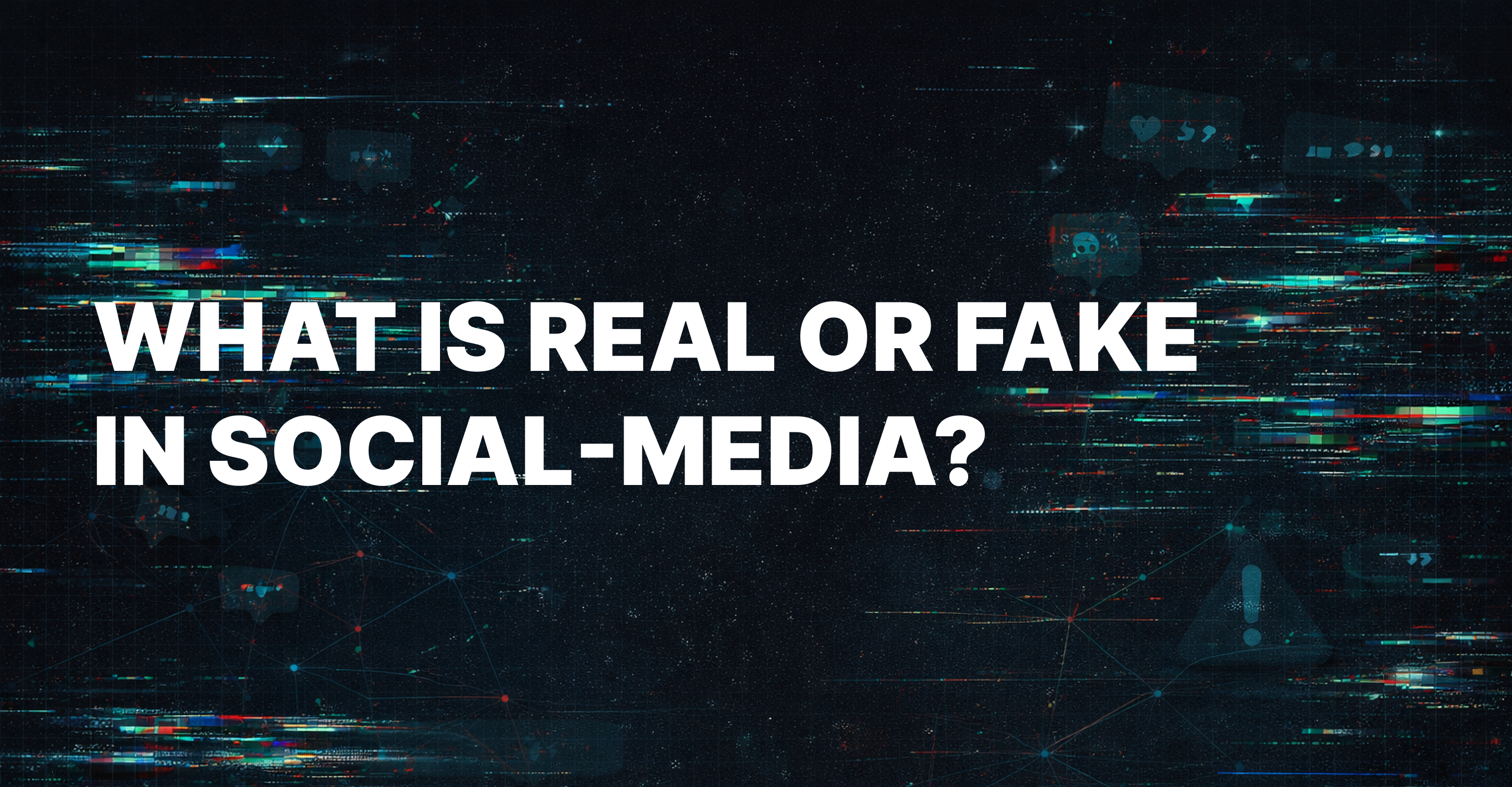 a dark background with tech artefacts and signs of social media. the text: what is real or fake in social-media? Is written in big white letters on top of it